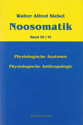 Noosomatik Band III/IV Physiologische Anatomie und Physiologische Anthropologie